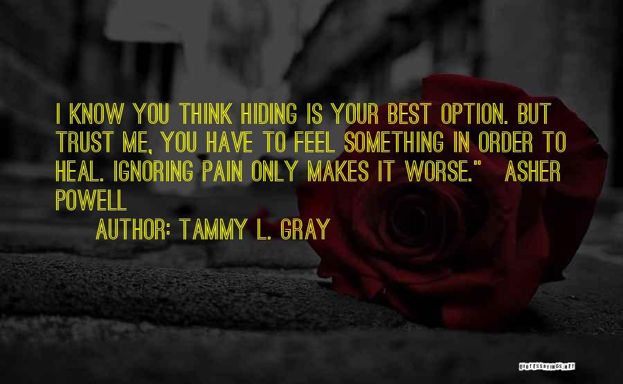 I Know You're Hiding Something Quotes By Tammy L. Gray