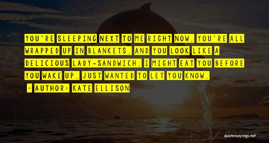 I Know You're Sleeping Quotes By Kate Ellison