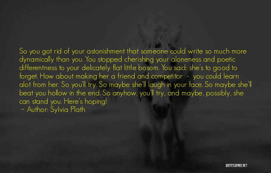 I Laugh Alot Quotes By Sylvia Plath