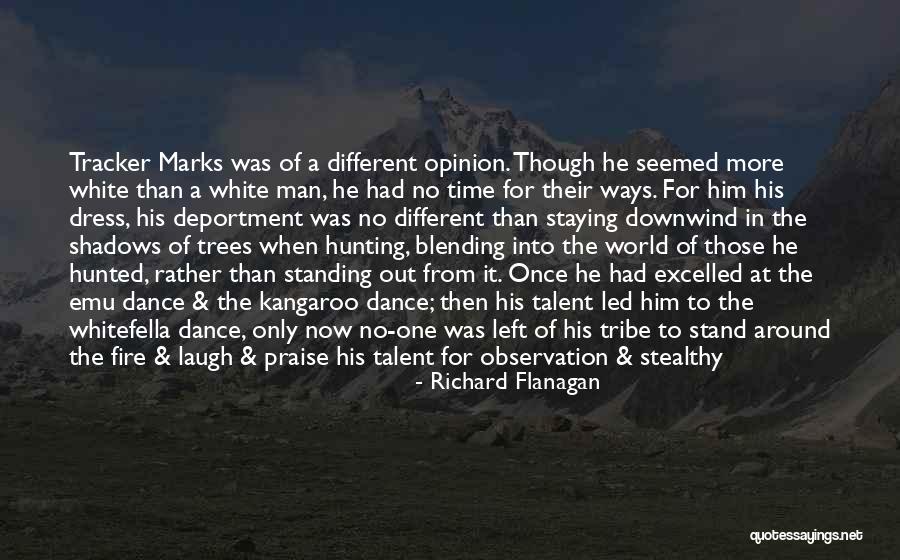 I Laugh At Your Stupidity Quotes By Richard Flanagan I Laugh At Your Stupidity Quotes By Richard Flanagan
