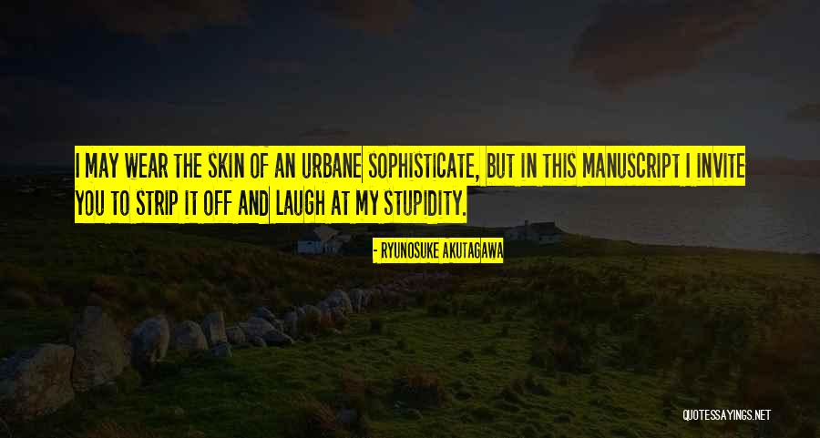 I Laugh At Your Stupidity Quotes By Ryunosuke Akutagawa I Laugh At Your Stupidity Quotes By Ryunosuke Akutagawa