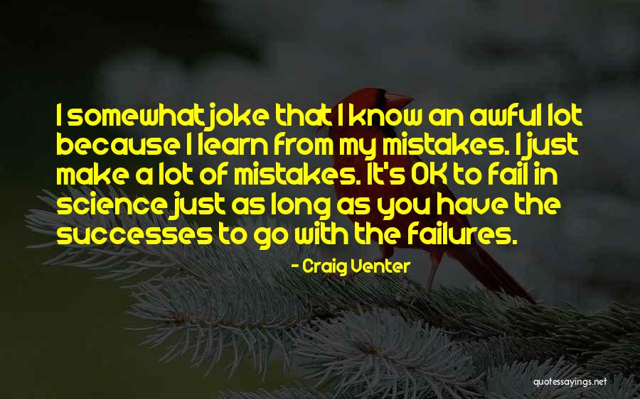 I Learn From My Mistakes Quotes By Craig Venter I Learn From My Mistakes Quotes By Craig Venter
