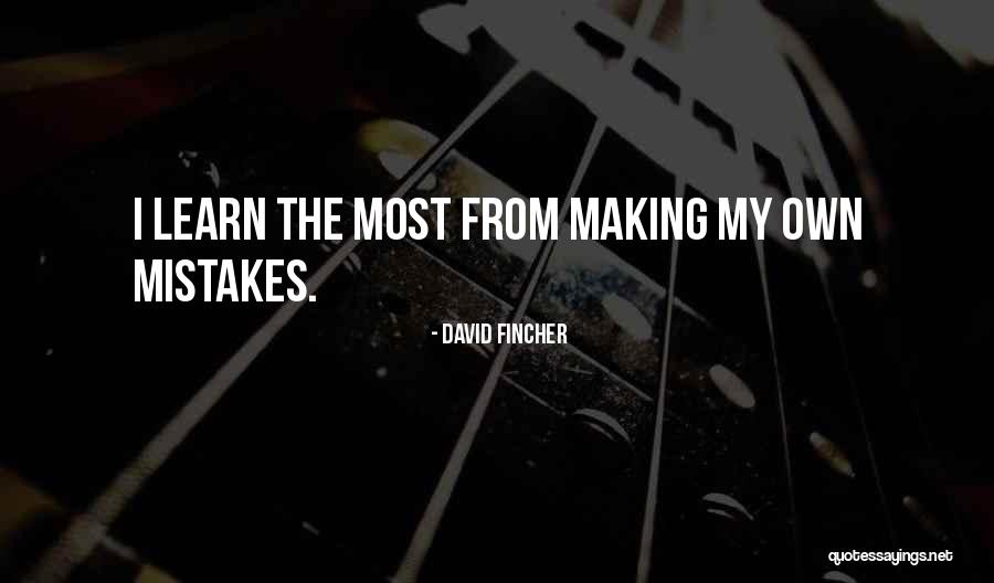 I Learn From My Mistakes Quotes By David Fincher I Learn From My Mistakes Quotes By David Fincher