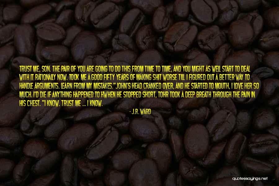 I Learn From My Mistakes Quotes By J.R. Ward I Learn From My Mistakes Quotes By J.R. Ward