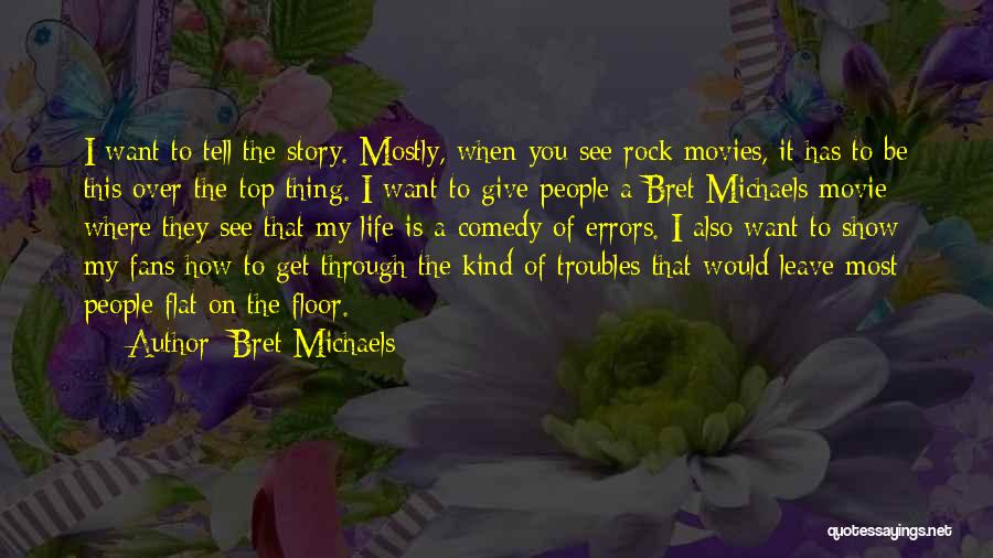 I Leave You Quotes By Bret Michaels