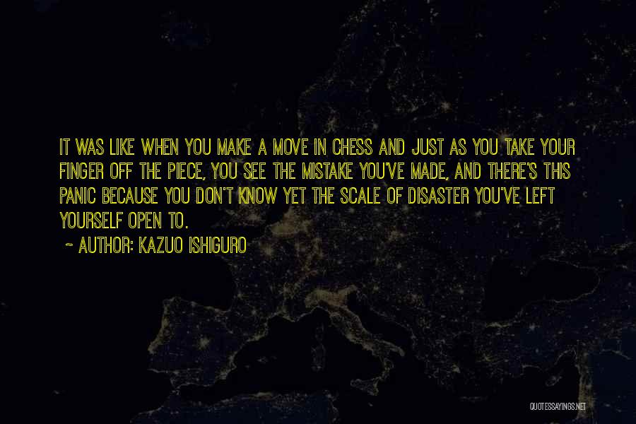 I Left Because You Made Me Quotes By Kazuo Ishiguro