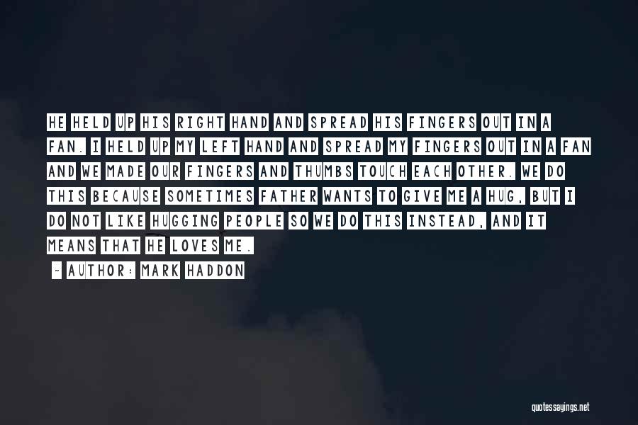 I Left Because You Made Me Quotes By Mark Haddon