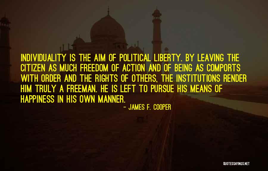 I Left You For Your Happiness Quotes By James F. Cooper I Left You For Your Happiness Quotes By James F. Cooper