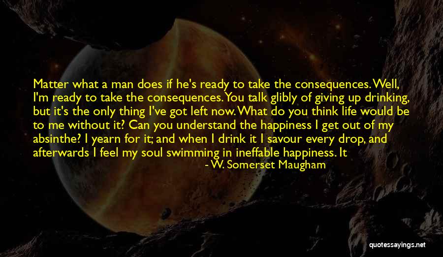 I Left You For Your Happiness Quotes By W. Somerset Maugham I Left You For Your Happiness Quotes By W. Somerset Maugham