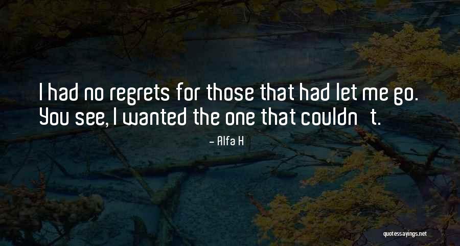 I Let Go You Quotes By Alfa H I Let Go You Quotes By Alfa H