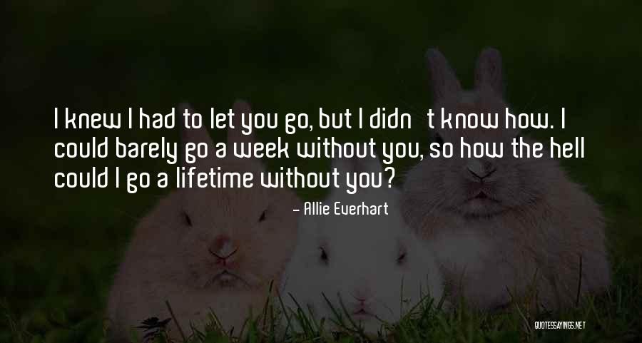 I Let Go You Quotes By Allie Everhart I Let Go You Quotes By Allie Everhart