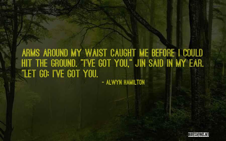 I Let Go You Quotes By Alwyn Hamilton I Let Go You Quotes By Alwyn Hamilton