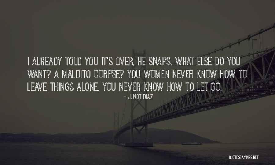I Let Go You Quotes By Junot Diaz I Let Go You Quotes By Junot Diaz