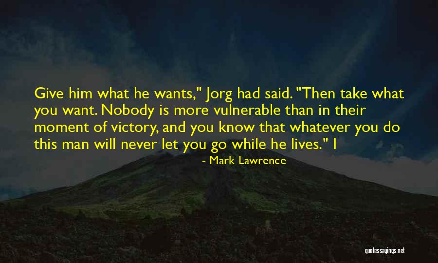 I Let Go You Quotes By Mark Lawrence I Let Go You Quotes By Mark Lawrence