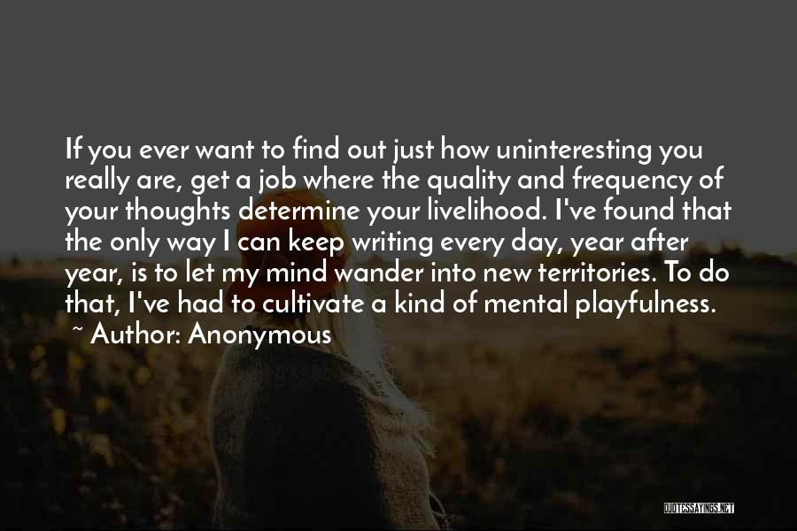 I Let My Mind Wander Quotes By Anonymous