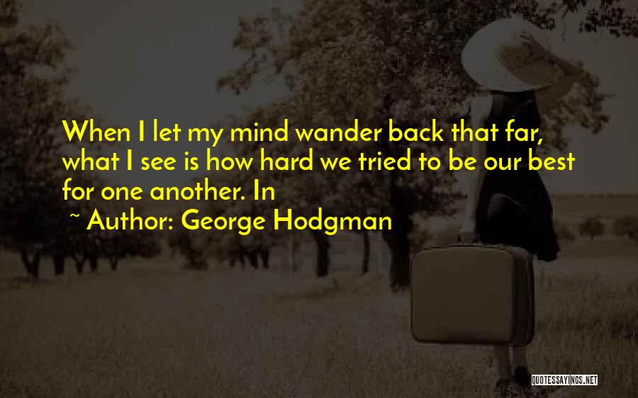 I Let My Mind Wander Quotes By George Hodgman