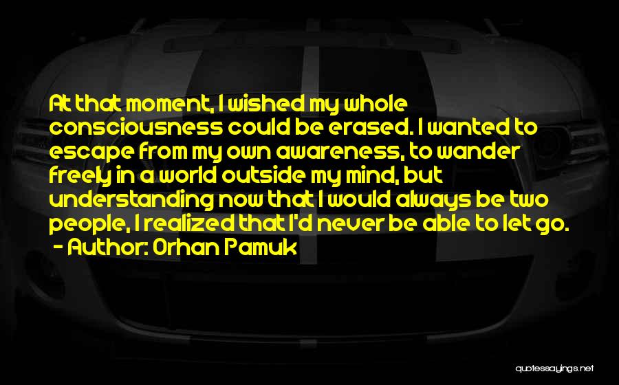 I Let My Mind Wander Quotes By Orhan Pamuk