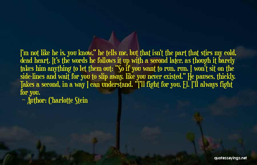 I Let You Slip Away Quotes By Charlotte Stein