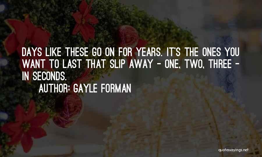 I Let You Slip Away Quotes By Gayle Forman