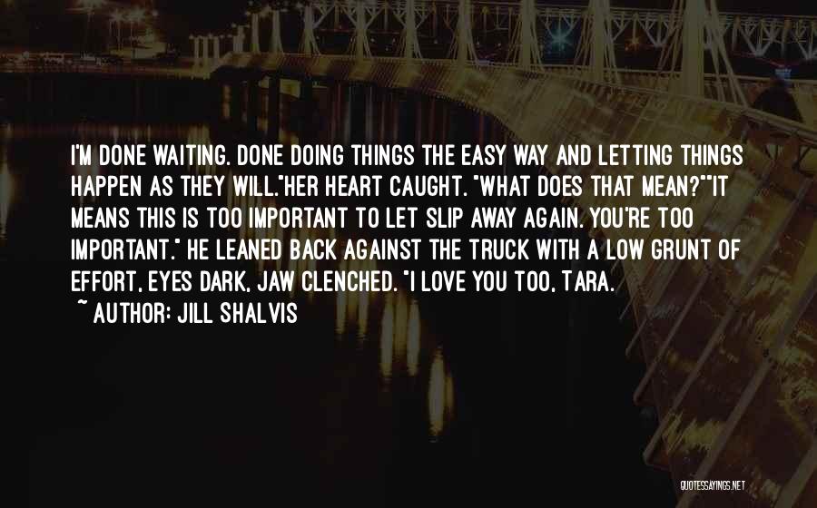 I Let You Slip Away Quotes By Jill Shalvis