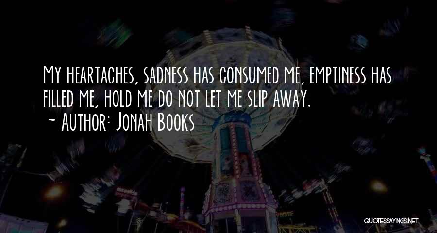 I Let You Slip Away Quotes By Jonah Books