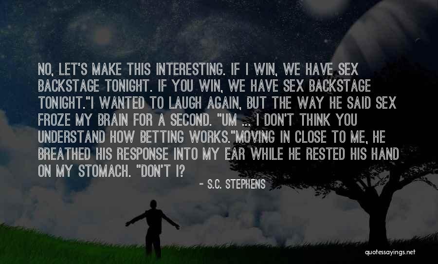 I Let You Win Quotes By S.C. Stephens I Let You Win Quotes By S.C. Stephens