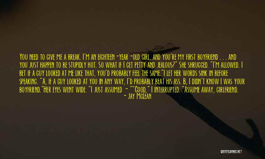 I Like A Girl Who Has A Boyfriend Quotes By Jay McLean I Like A Girl Who Has A Boyfriend Quotes By Jay McLean
