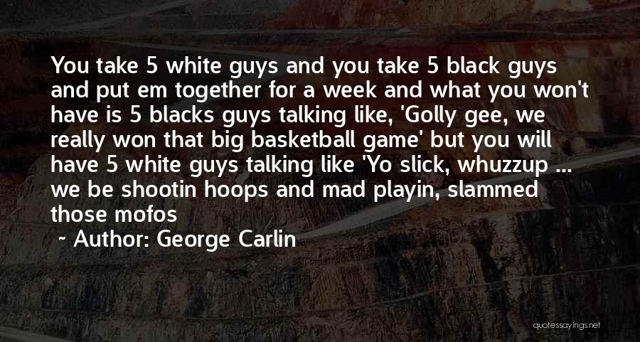I Like Black Guys Quotes By George Carlin