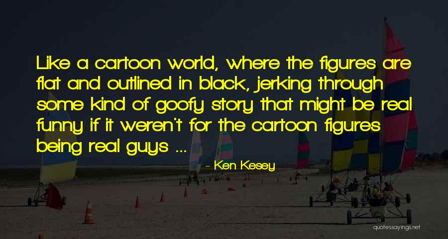 I Like Black Guys Quotes By Ken Kesey