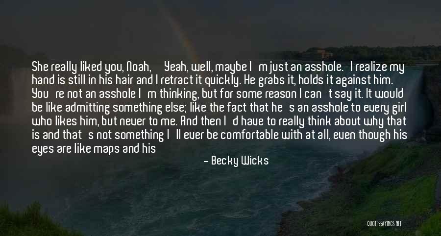 I Like Him And He Likes Me Quotes By Becky Wicks