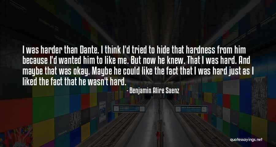 I Like Him Because Quotes By Benjamin Alire Saenz