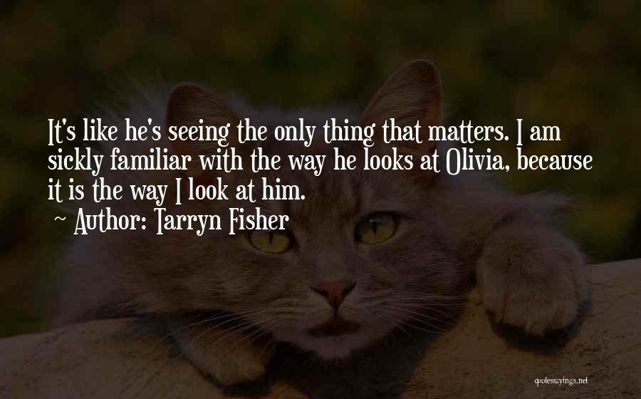 I Like Him Because Quotes By Tarryn Fisher