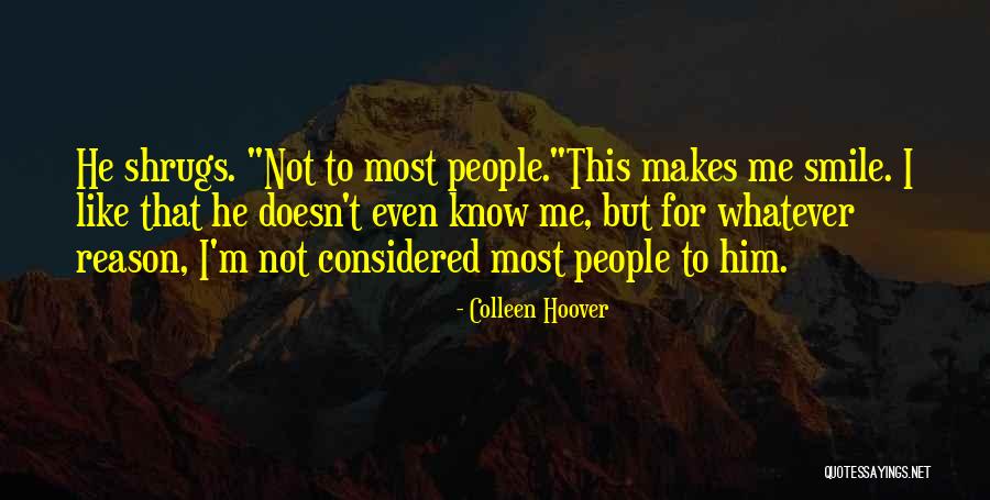 I Like Him But He Doesn't Know Quotes By Colleen Hoover I Like Him But He Doesn't Know Quotes By Colleen Hoover