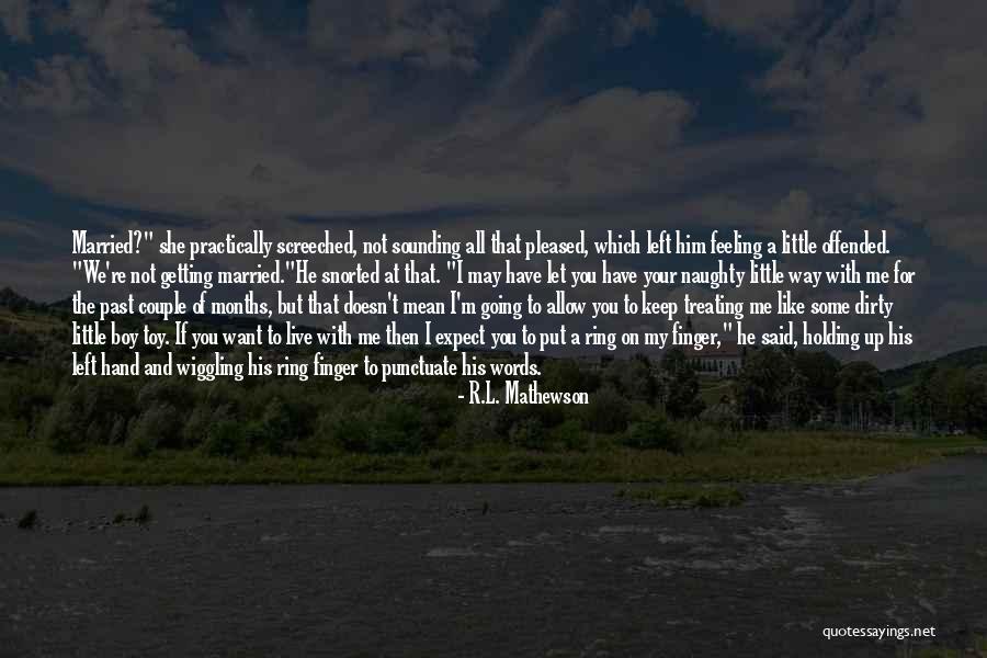 I Like Him But He Doesn't Like Me Quotes By R.L. Mathewson I Like Him But He Doesn't Like Me Quotes By R.L. Mathewson