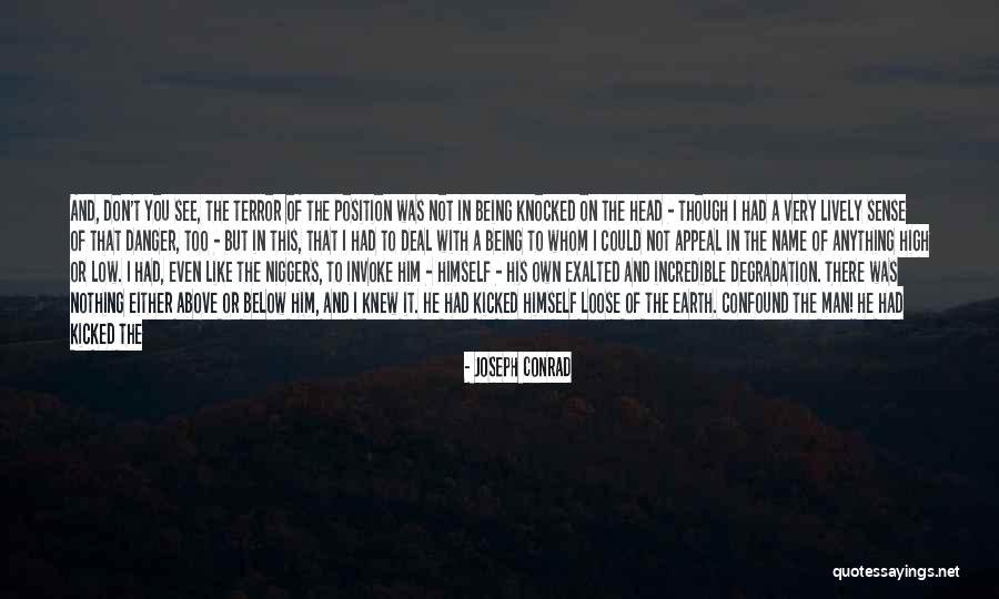 I Like Him But He Don't Know Quotes By Joseph Conrad I Like Him But He Don't Know Quotes By Joseph Conrad