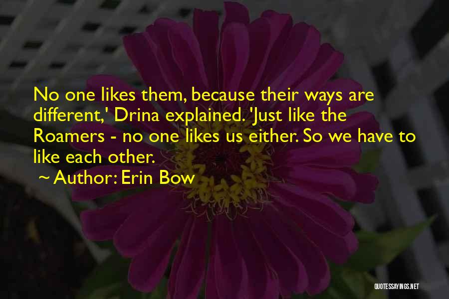 I Like Him But He Likes Her Quotes By Erin Bow