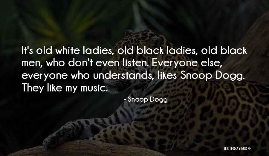 I Like Him But He Likes Someone Else Quotes By Snoop Dogg