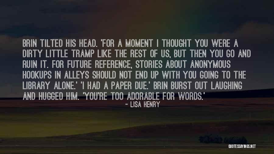 I Like Him Too Quotes By Lisa Henry I Like Him Too Quotes By Lisa Henry