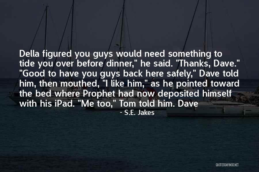 I Like Him Too Quotes By S.E. Jakes I Like Him Too Quotes By S.E. Jakes