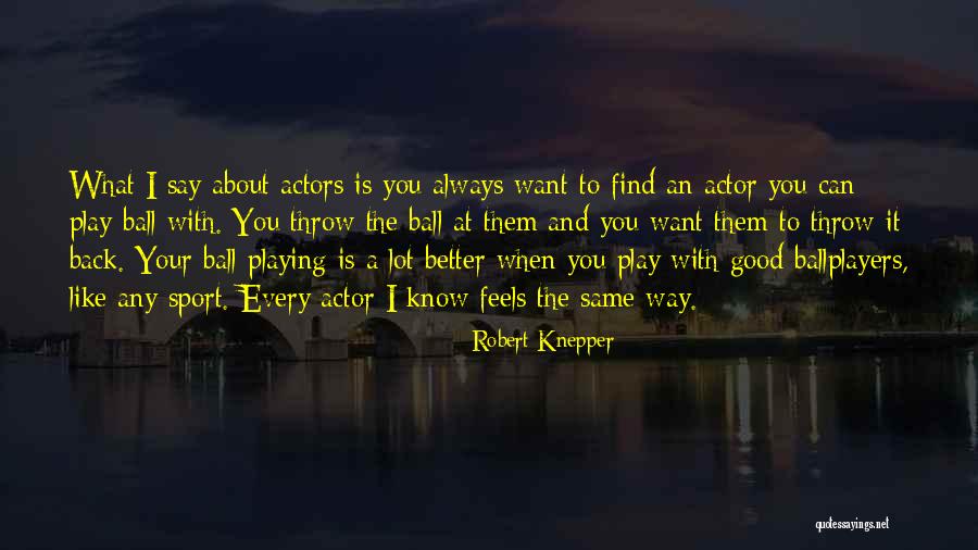 I Like It Like Find Like It Like Them Quotes By Robert Knepper I Like It Like Find Like It Like Them Quotes By Robert Knepper