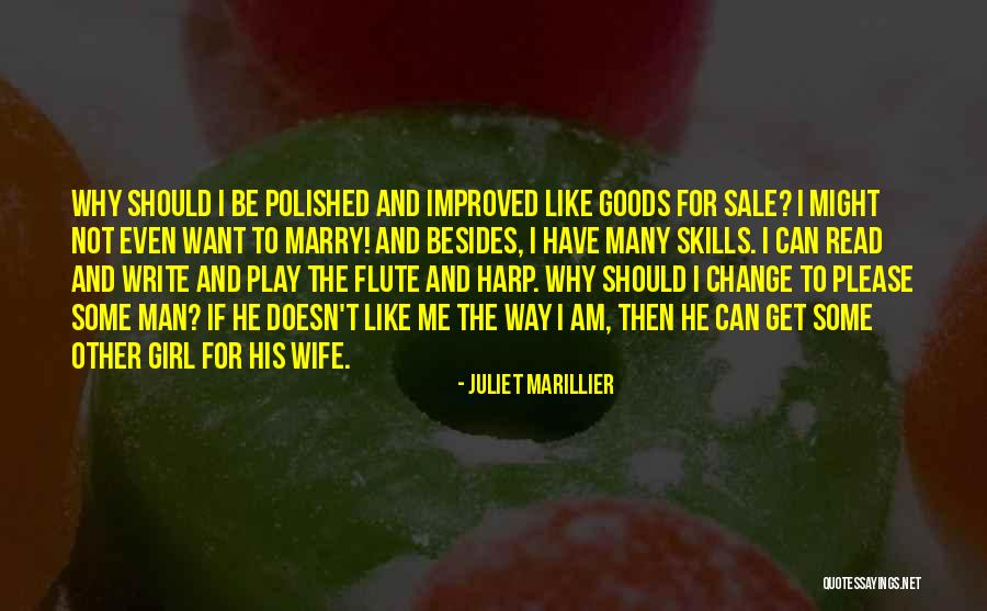 I Like Me The Way I Am Quotes By Juliet Marillier I Like Me The Way I Am Quotes By Juliet Marillier