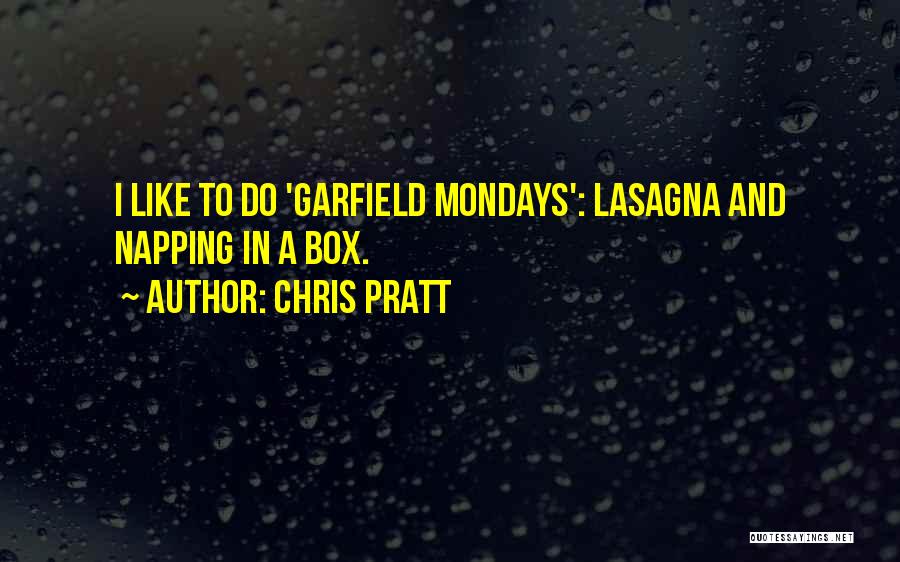 I Like Mondays Quotes By Chris Pratt