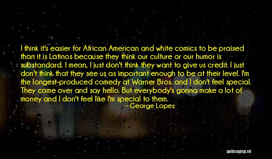 I Like Money Quotes By George Lopez I Like Money Quotes By George Lopez