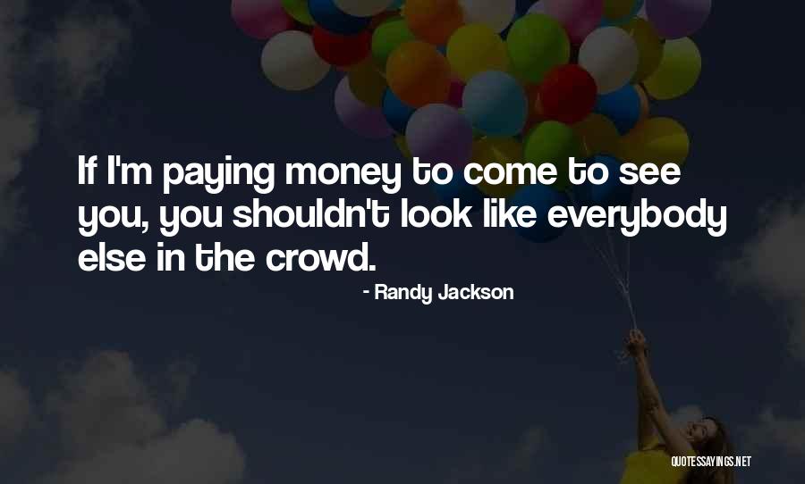 I Like Money Quotes By Randy Jackson I Like Money Quotes By Randy Jackson