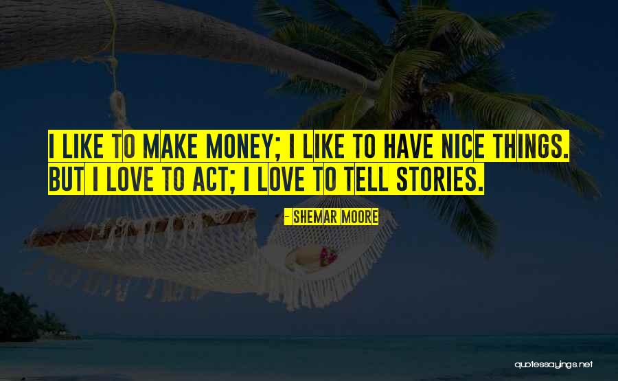 I Like Money Quotes By Shemar Moore I Like Money Quotes By Shemar Moore