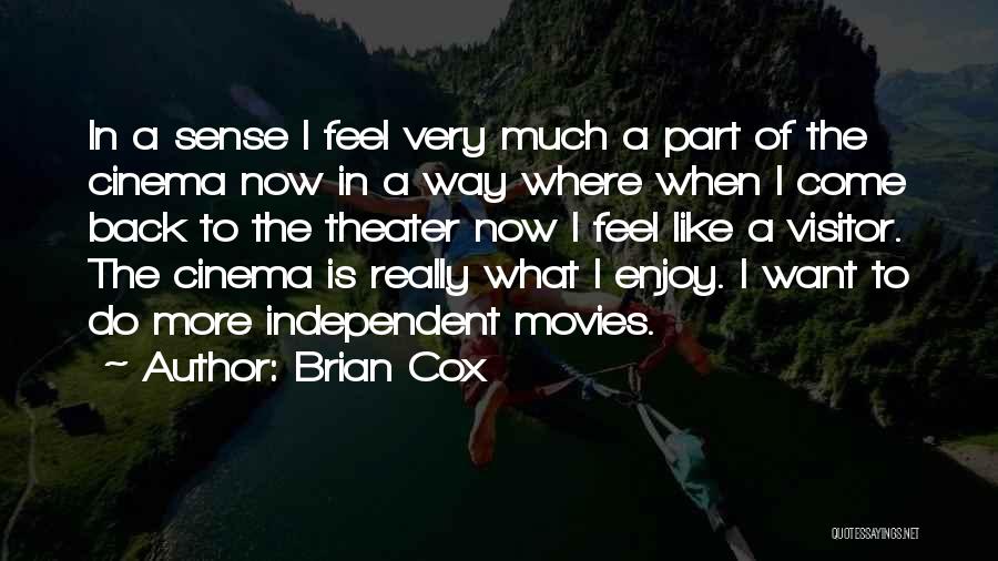 I Like Movies Quotes By Brian Cox