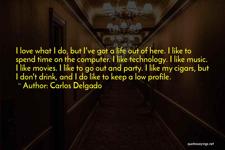 I Like Movies Quotes By Carlos Delgado