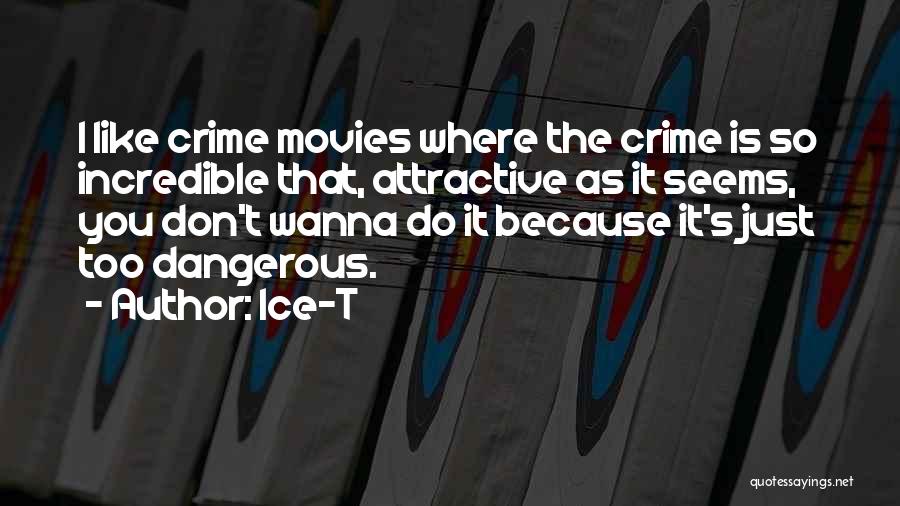 I Like Movies Quotes By Ice-T