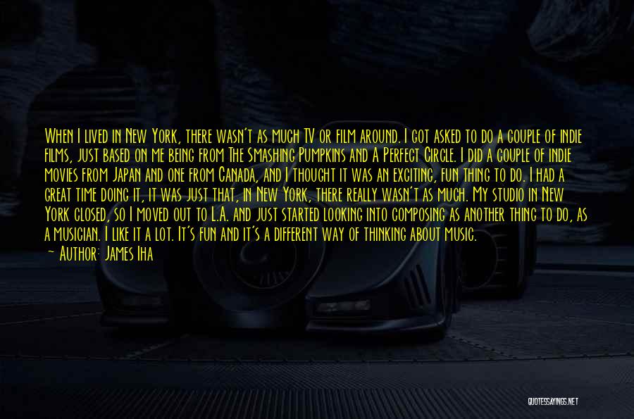 I Like Movies Quotes By James Iha