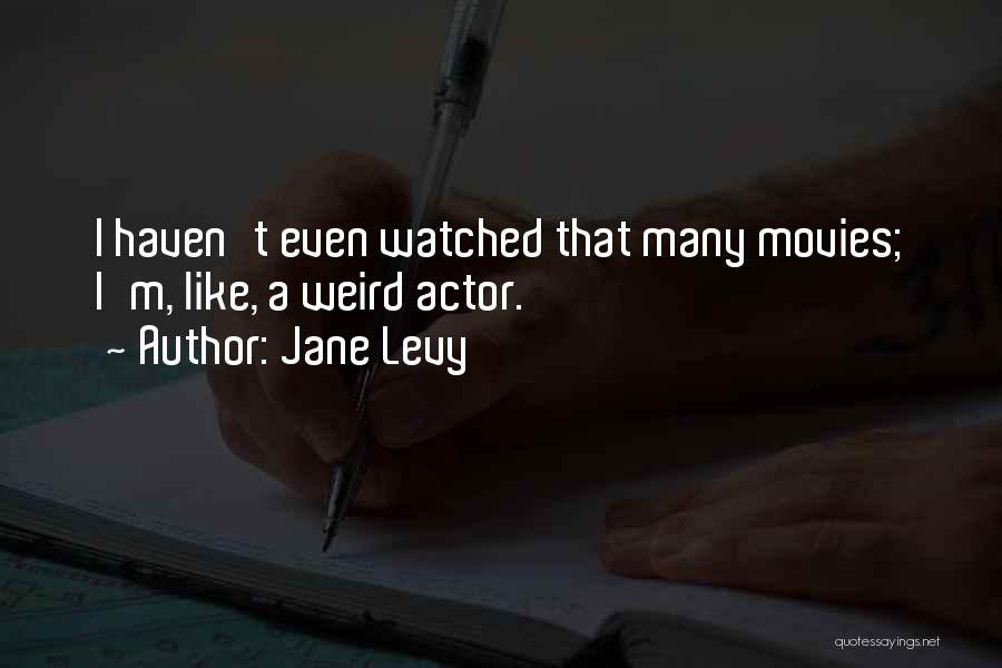 I Like Movies Quotes By Jane Levy
